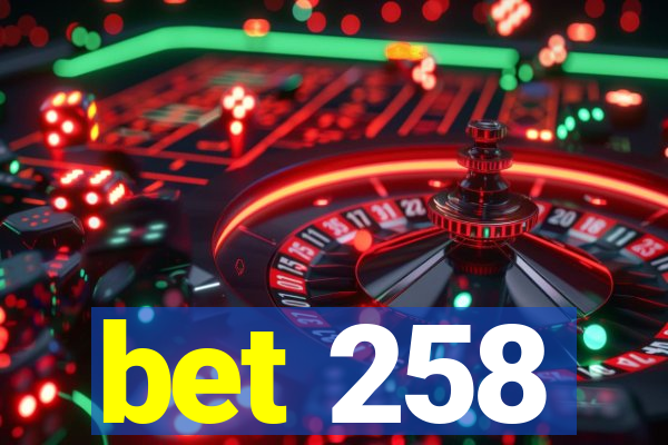 bet 258